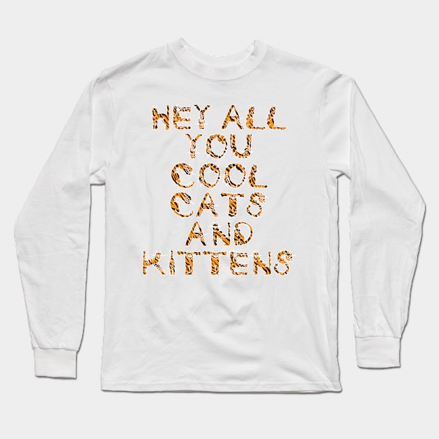 Hey All You Cool Cats and Kittens Tiger Litters Long Sleeve T-Shirt by Celestial Holding Co.